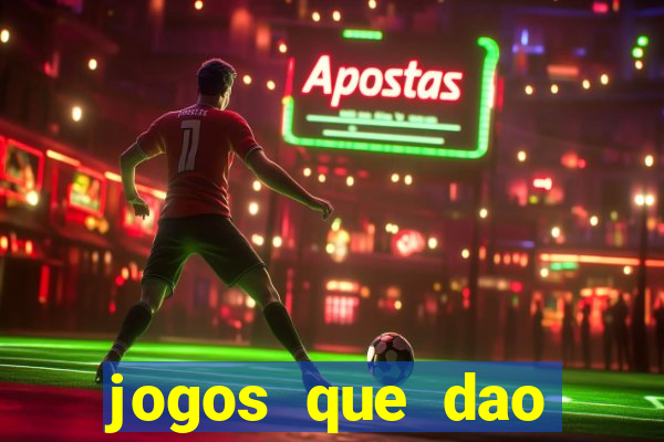 jogos que dao dinheiro ao se cadastrar