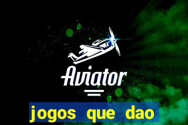 jogos que dao dinheiro ao se cadastrar