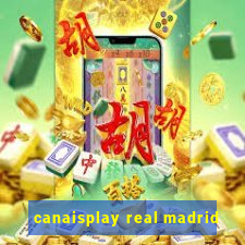 canaisplay real madrid