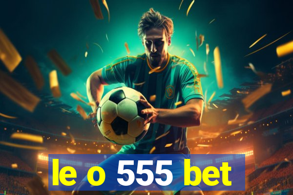 le o 555 bet