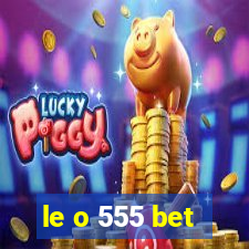 le o 555 bet