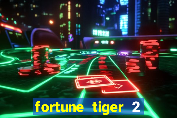 fortune tiger 2 demo free