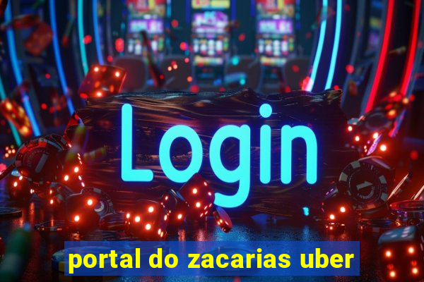 portal do zacarias uber