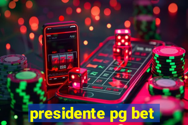 presidente pg bet