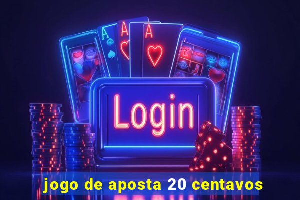 jogo de aposta 20 centavos