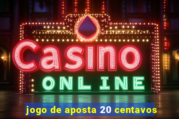 jogo de aposta 20 centavos