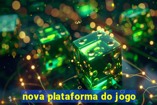 nova plataforma do jogo