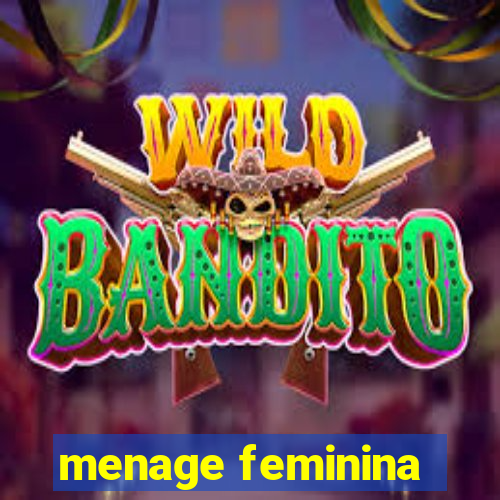 menage feminina