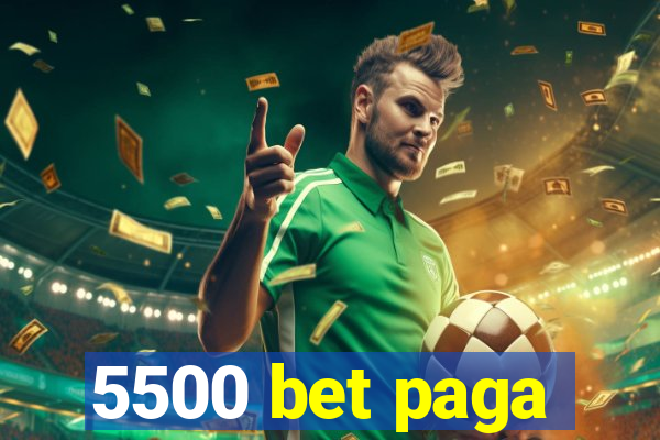 5500 bet paga