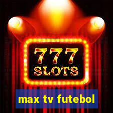 max tv futebol