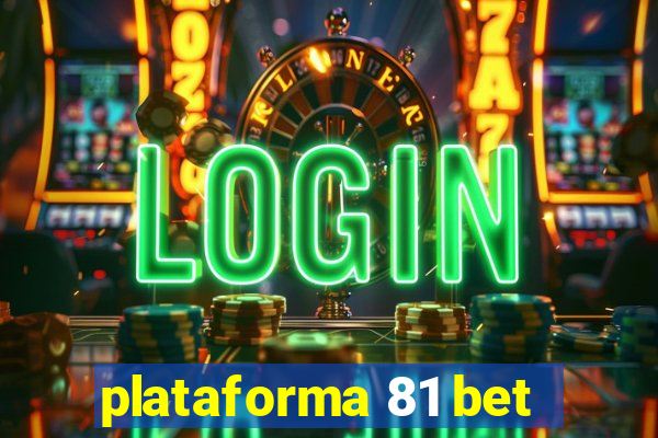 plataforma 81 bet