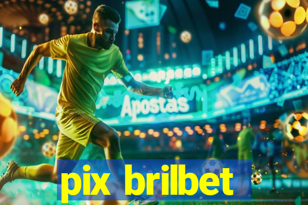 pix brilbet