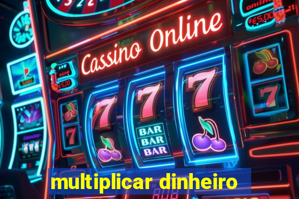 multiplicar dinheiro