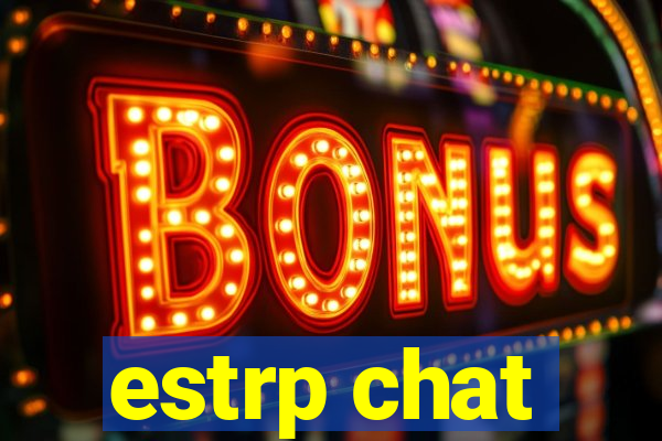 estrp chat