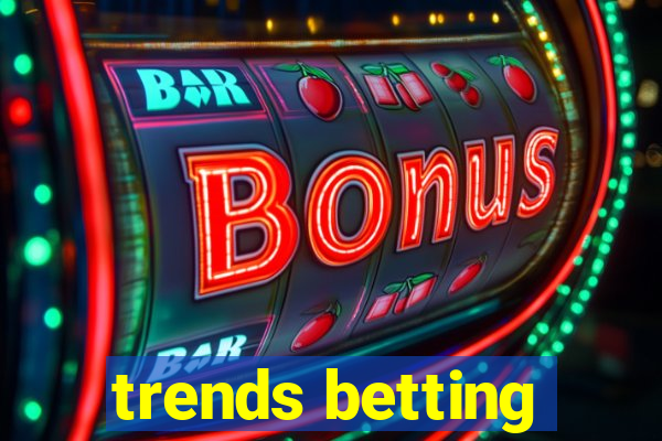 trends betting