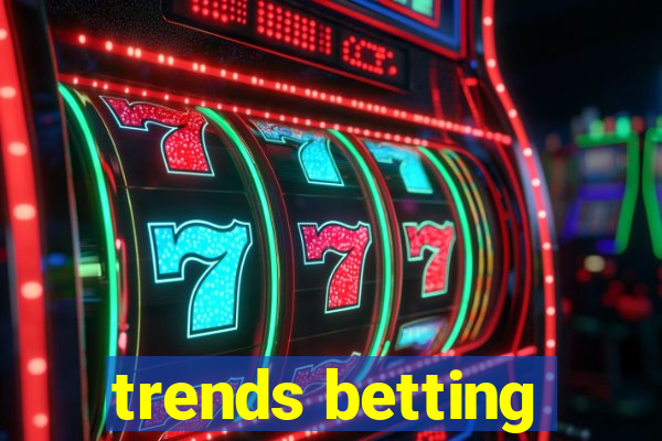 trends betting