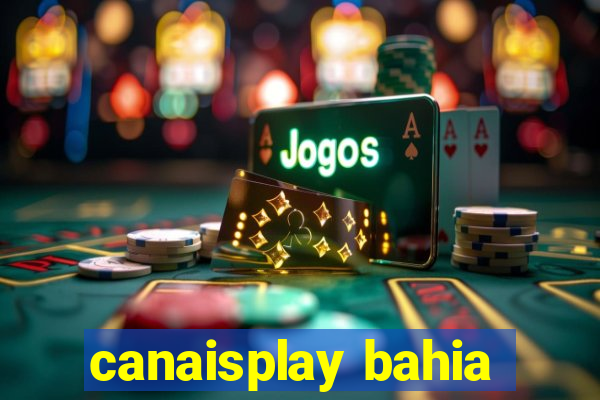 canaisplay bahia