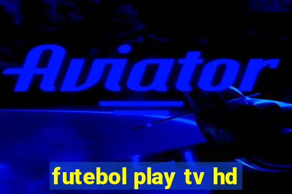 futebol play tv hd