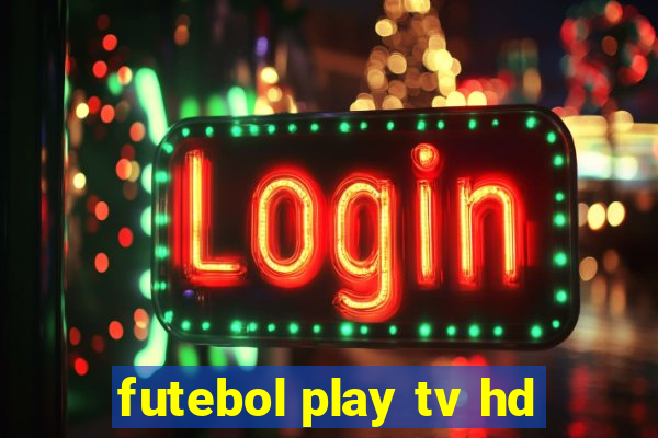 futebol play tv hd