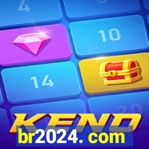 br2024. com