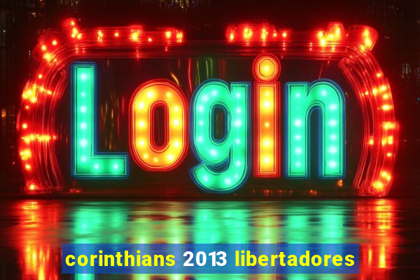 corinthians 2013 libertadores