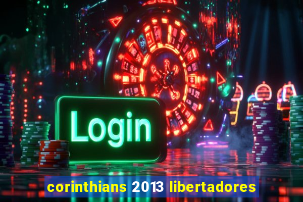 corinthians 2013 libertadores