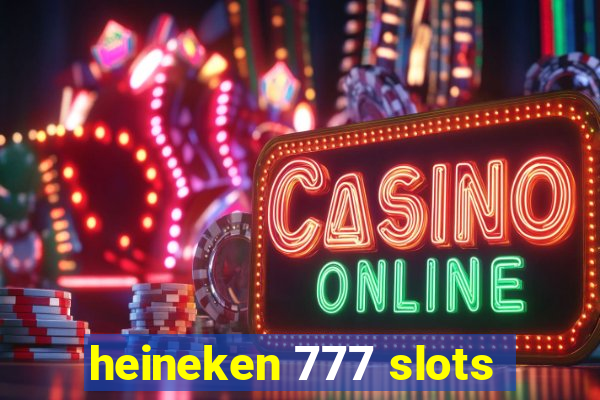 heineken 777 slots