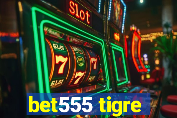 bet555 tigre