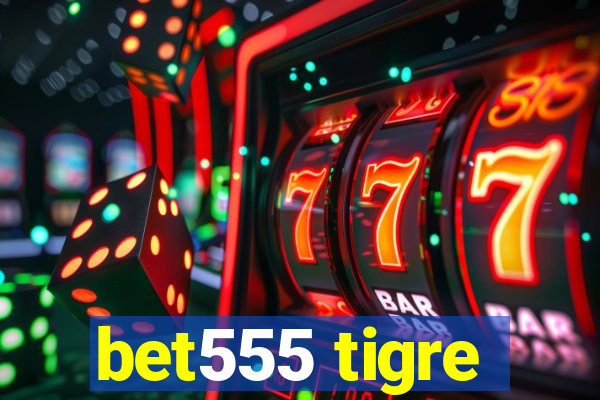 bet555 tigre