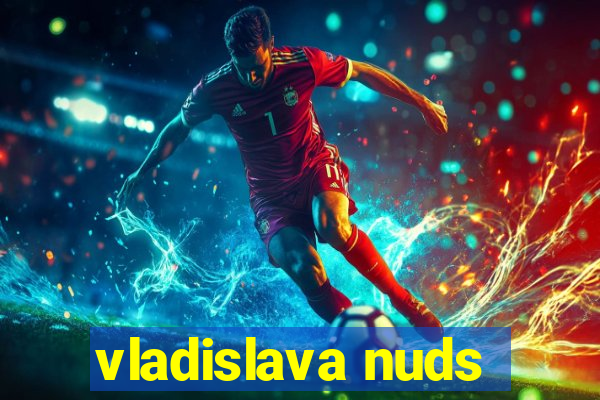 vladislava nuds