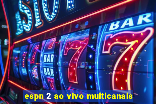 espn 2 ao vivo multicanais