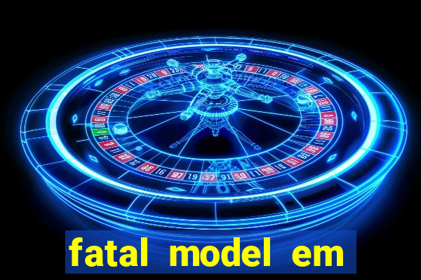 fatal model em eunapolis bahia