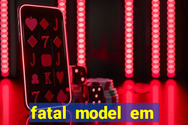 fatal model em eunapolis bahia