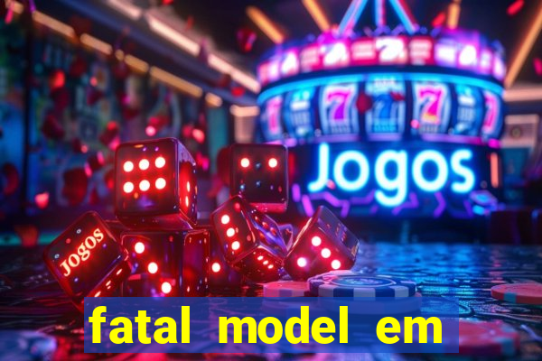 fatal model em eunapolis bahia