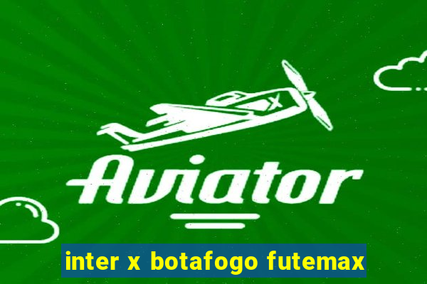 inter x botafogo futemax