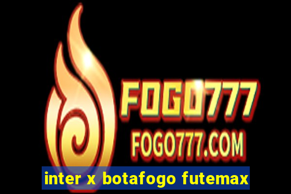 inter x botafogo futemax