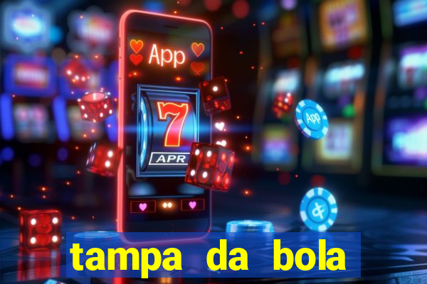 tampa da bola futebol ao vivo hoje