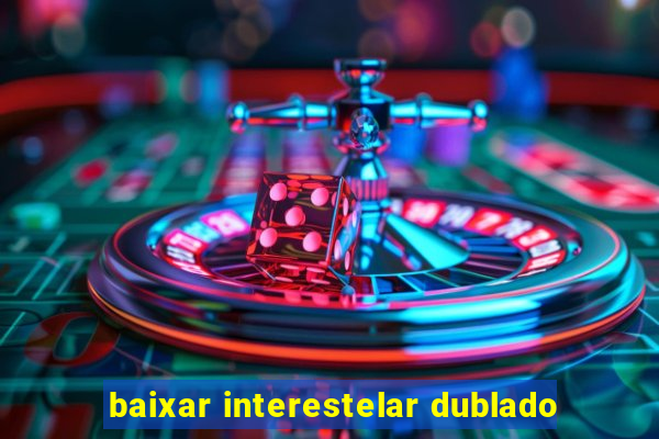 baixar interestelar dublado