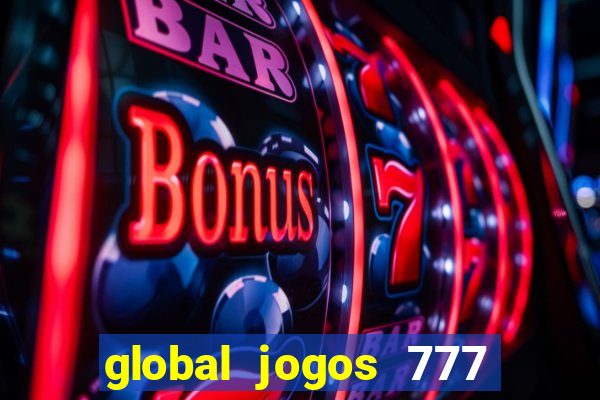 global jogos 777 paga mesmo