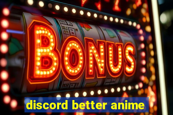 discord better anime