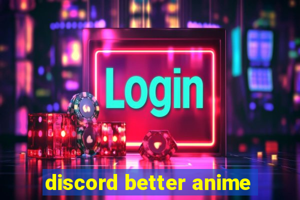 discord better anime