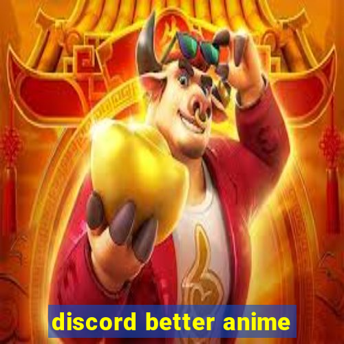 discord better anime