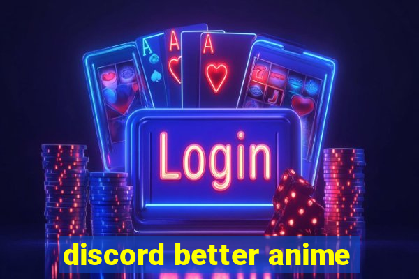 discord better anime