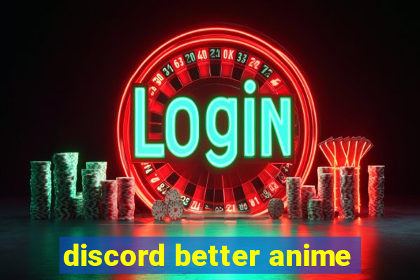 discord better anime