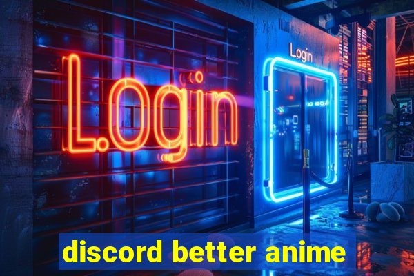 discord better anime