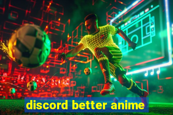 discord better anime