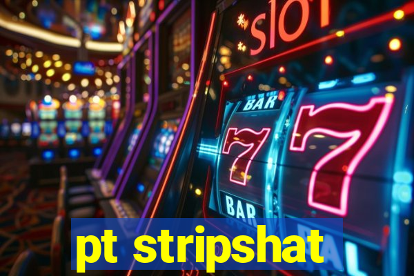 pt stripshat