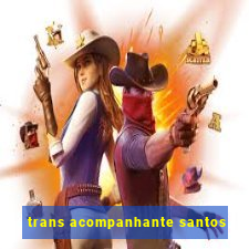 trans acompanhante santos