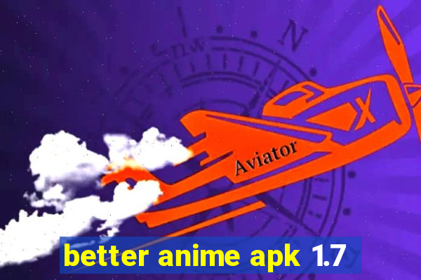 better anime apk 1.7