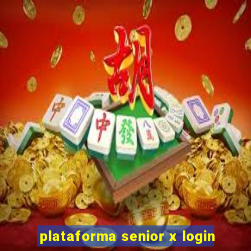 plataforma senior x login